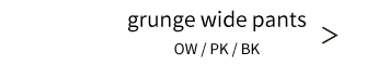 grunge wide pants OW / PK / BK