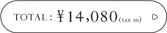 TOTAL : ¥14,080(tax in)