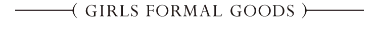 GIRLS FORMAL GOODS
