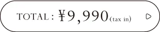TOTAL : ¥9,990(tax in)