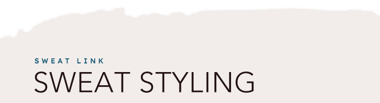 SWEAT STYLING