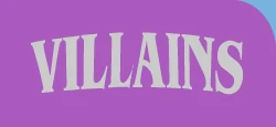 VILLAINS